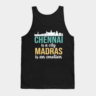 Chennai is a city, Madras is an emotion Tamil Tank Top